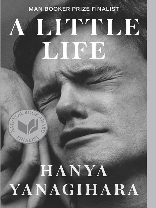 Détails du titre pour A Little Life par Hanya Yanagihara - Liste d'attente